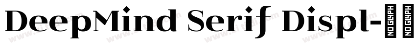 DeepMind Serif Displ字体转换 DeepMind Serif Displ字体转换